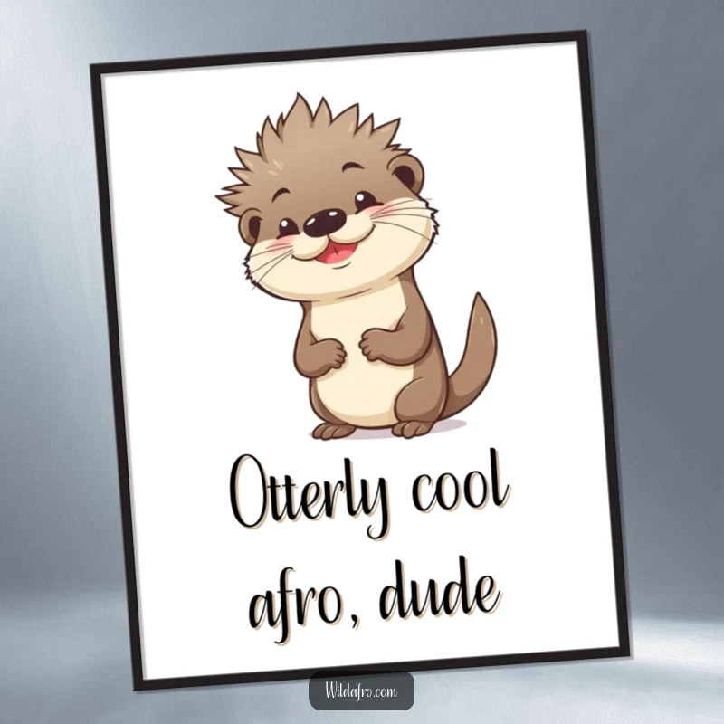Funny Free Printable Wall Art featuring a happy otter with a spiky afro in a confident pose.