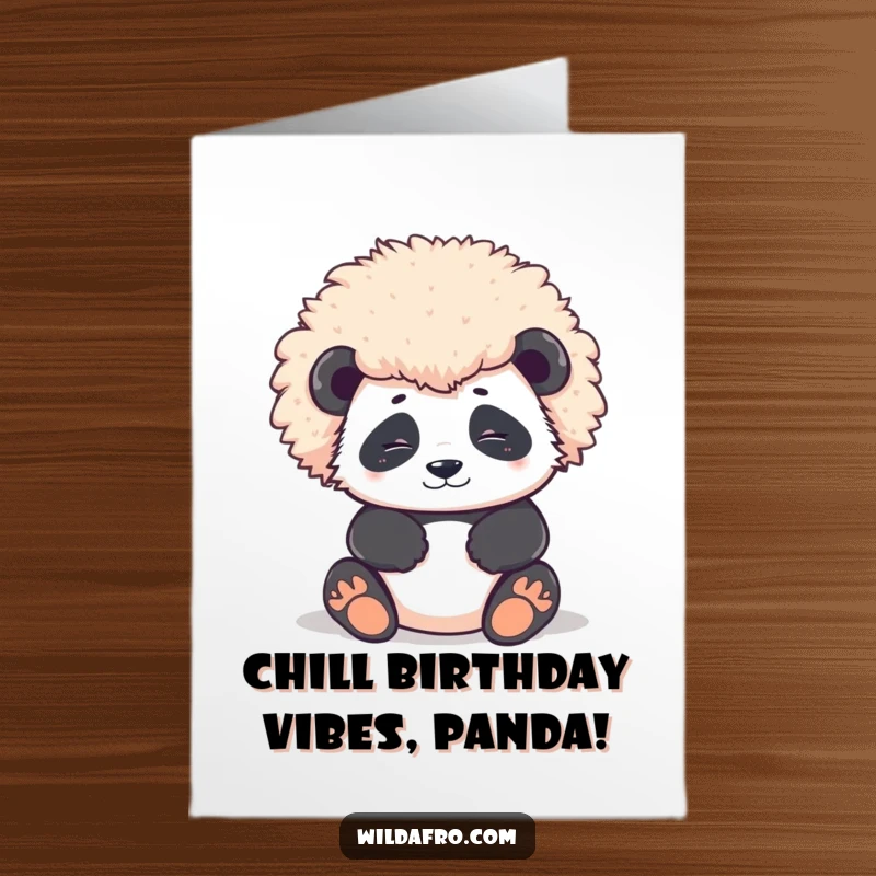 Funny Free Printable Birthday Card: Contented panda relaxing with a huge, round afro, wishing a happy birthday.